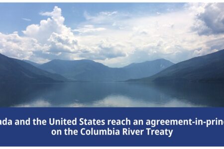 Canada, U.S. reach agreement-in-principle to modernize Columbia River Treaty